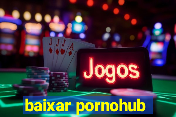 baixar pornohub